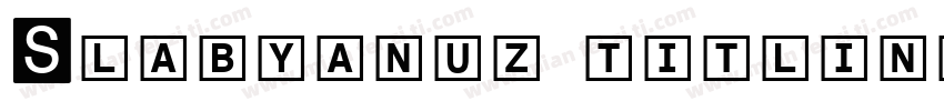 Slabyanuz titling in字体转换